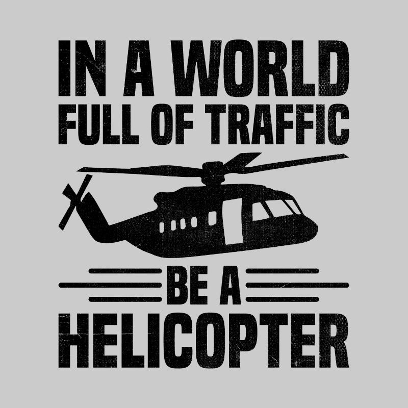 In einer Welt voller Verkehr Sei ein Hubschrauberpilot A