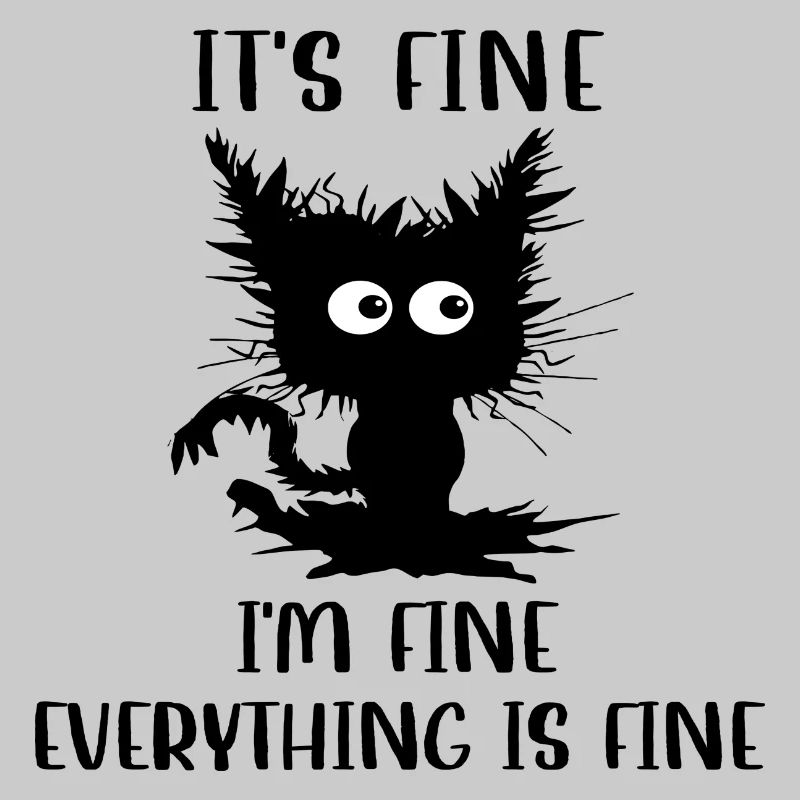 It ́s Fine I ́m Fine Everything is Fine