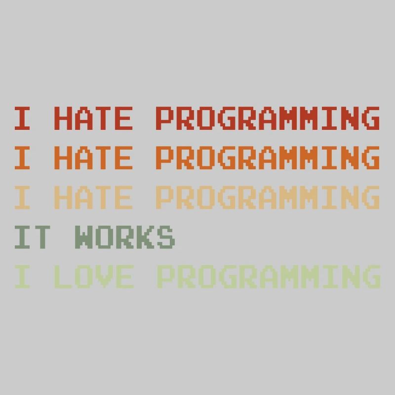 Things I Hate Programming Coder Coding Developer S