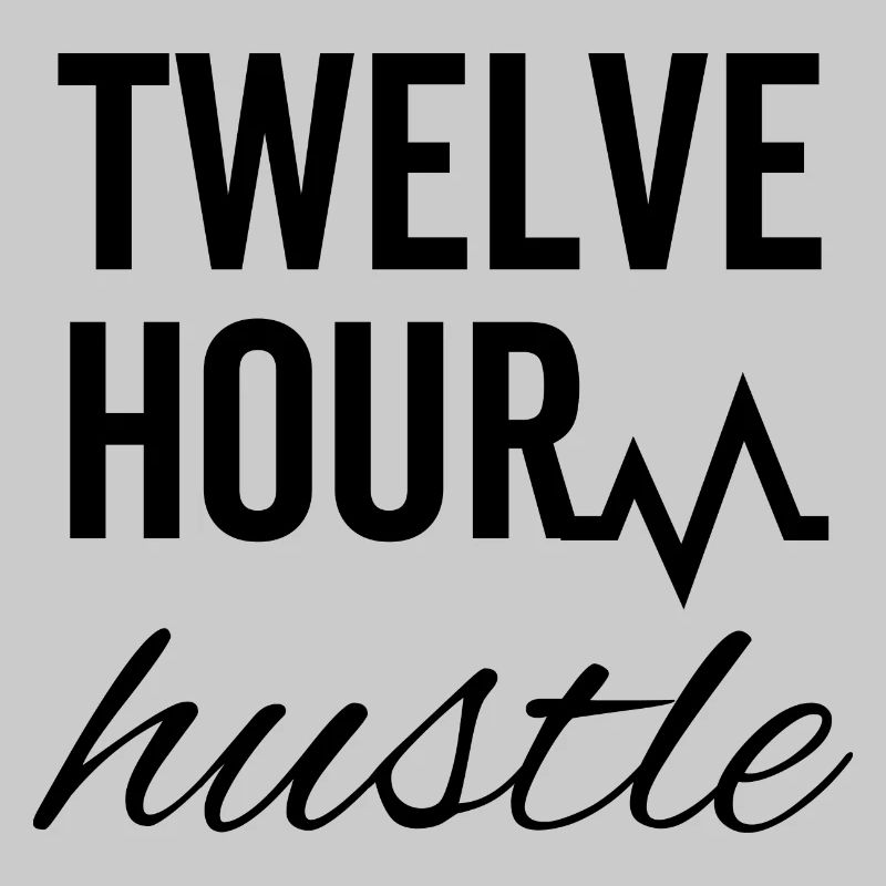 Twelve Hour Hustle