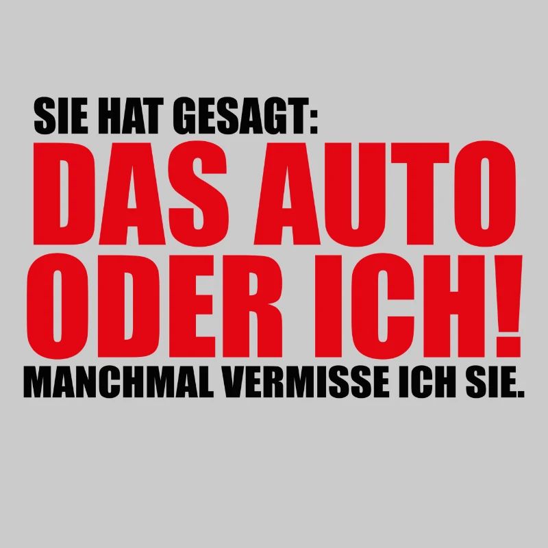 Sie hat gesagt das Auto oder ich Lustig Geschenk
