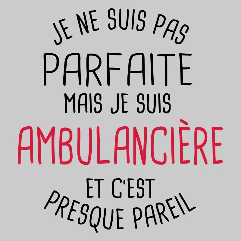 Pas parfaite mais ambulancière