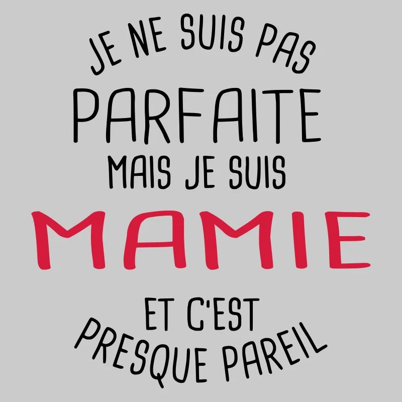 Pas parfaite mais mamie