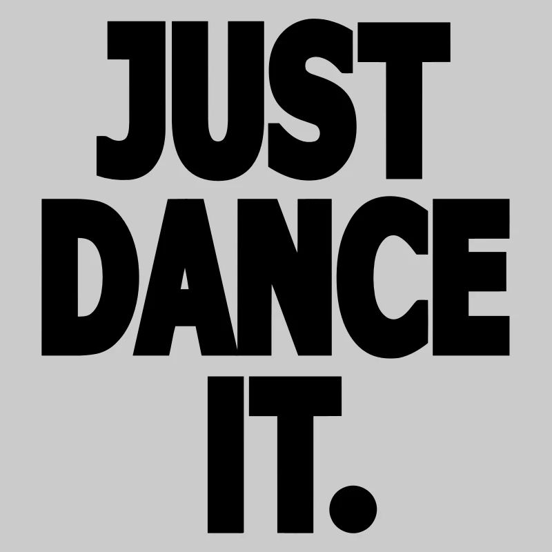 Just Dance It. - Chemise de danse