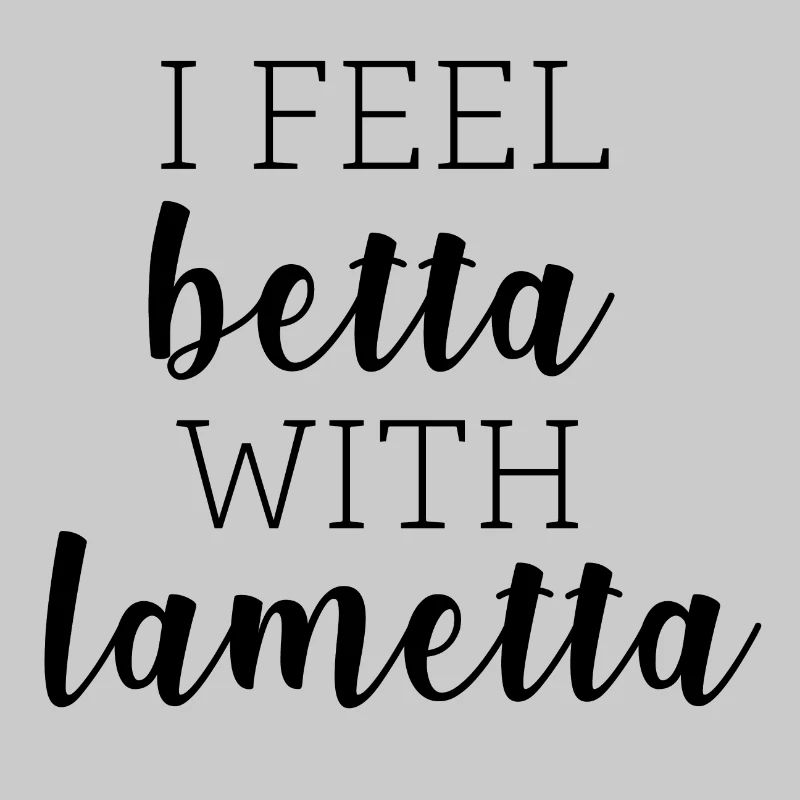 I feel betta with Lametta