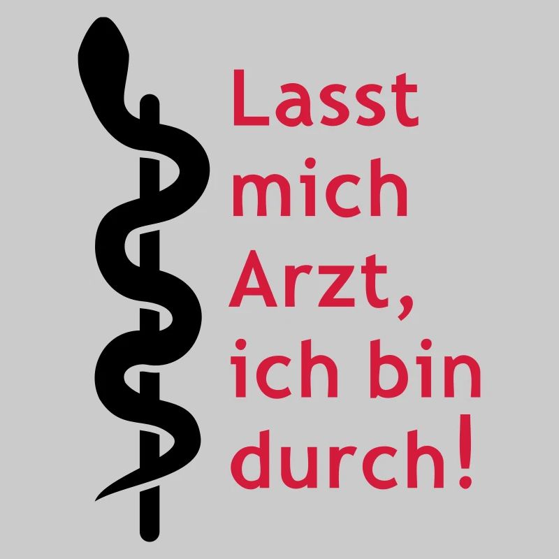 Lasst mich Arzt, ich bin durch!