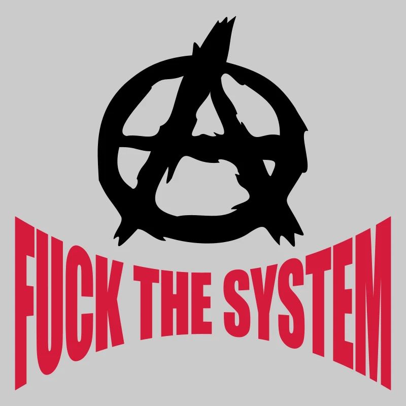 Fuck the system anarchy