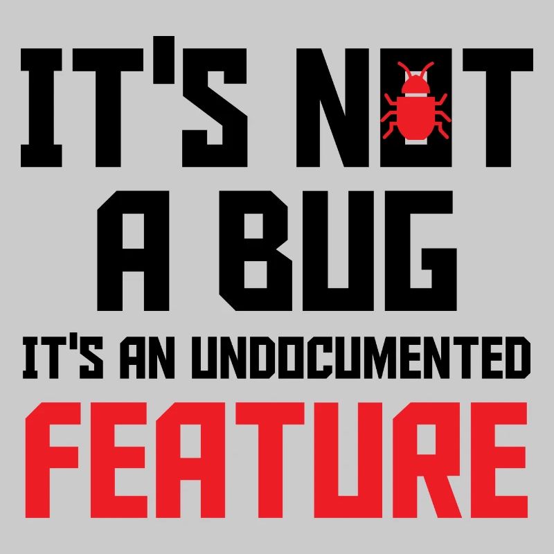 It's Not A Bug It's An Undocumented Feature Softwa