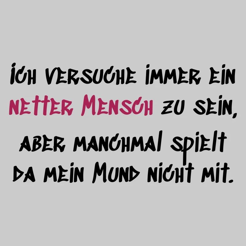 Ich versuche ein netter Mensch zu sein