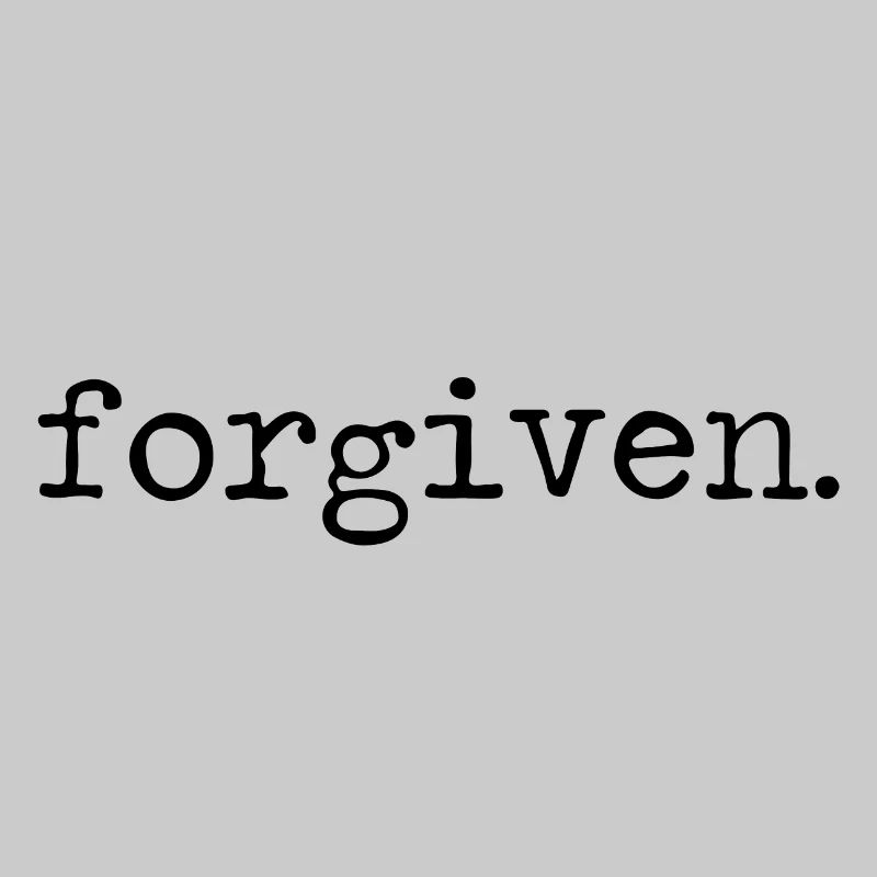 Forgiven Vergeben Vergessen Verzeihen Spruch