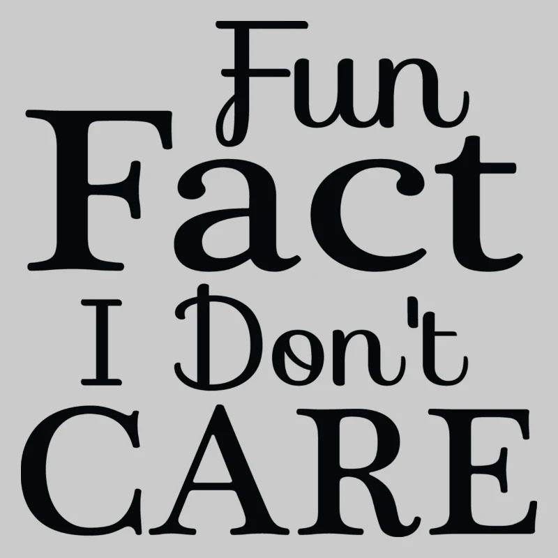 Fun Fact I Don´t Care
