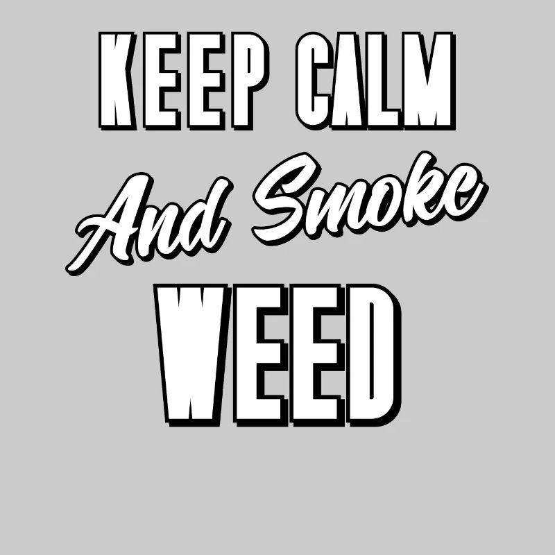 Keep Calm and Smoke Weed