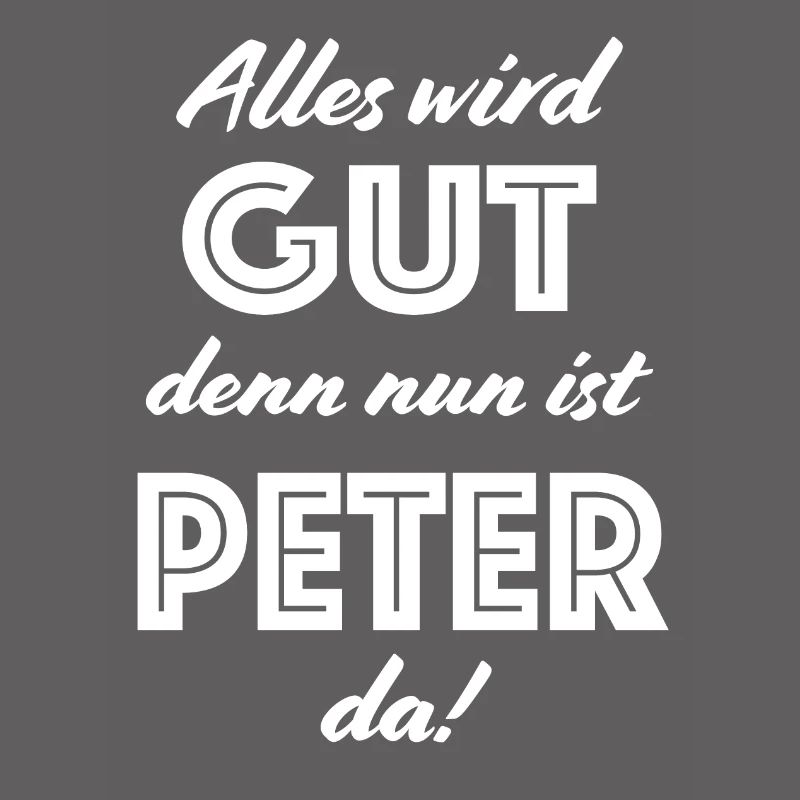Peter - Alles wird gut, denn nun ist Peter da!