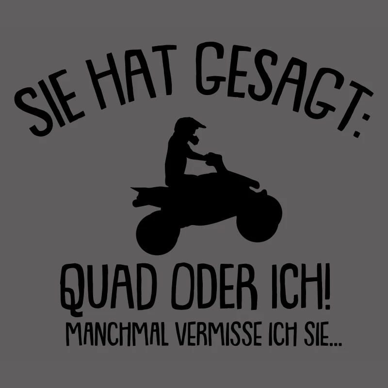 Sie hat gesagt Quad oder ich