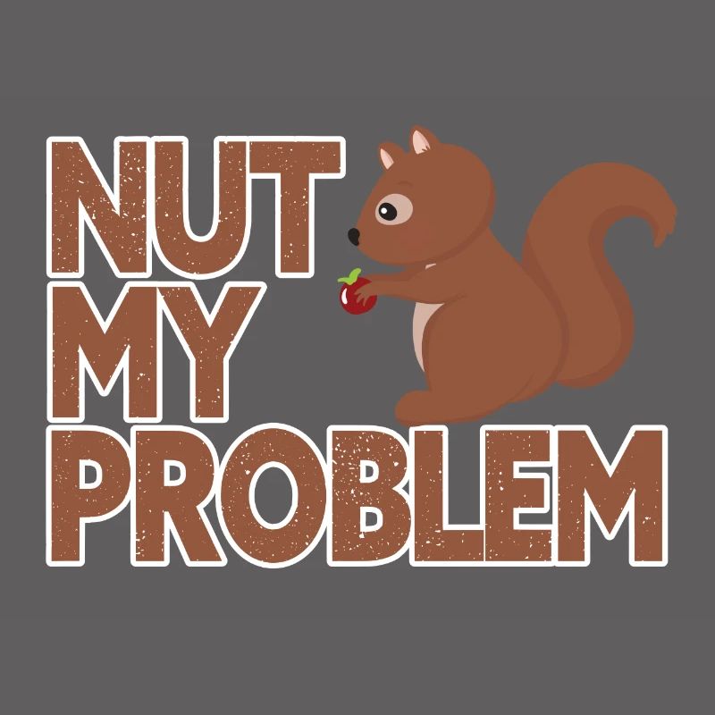 Nut my problem, not my problem