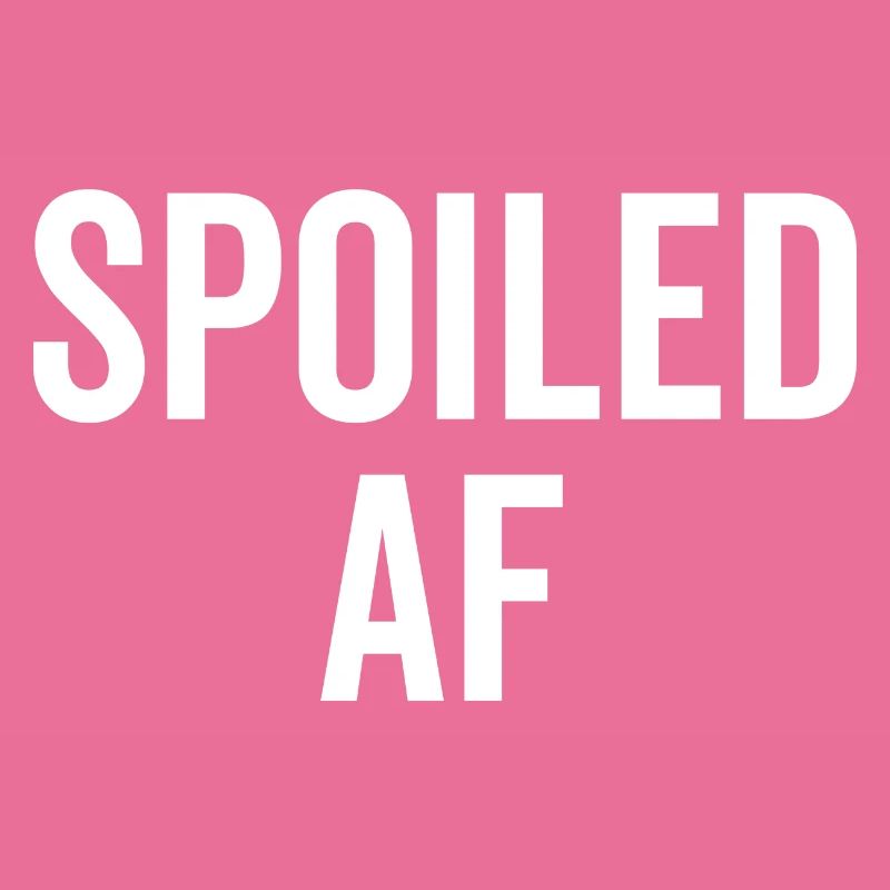 Spoiled AF