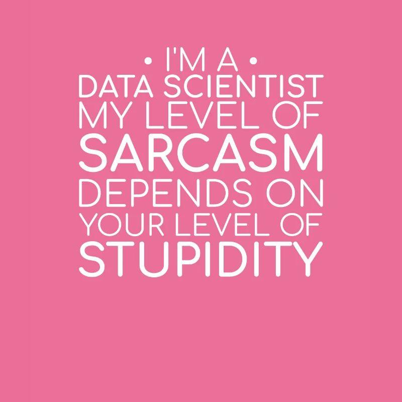 « Data Scientist Sarcasm | Science des données »
