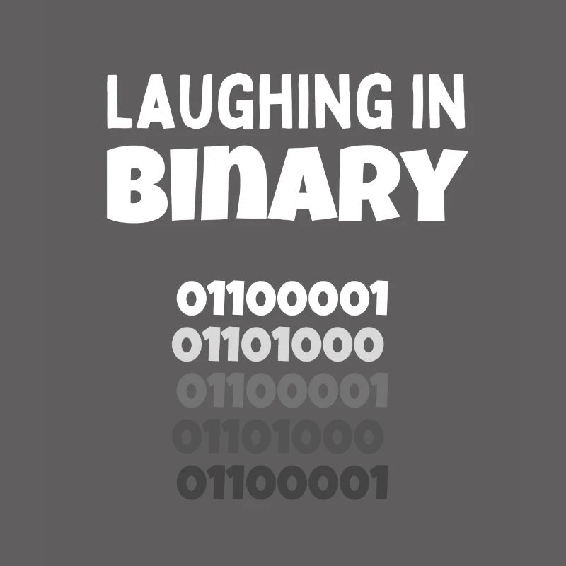 Laughing in Binary - Programmer and nerd design