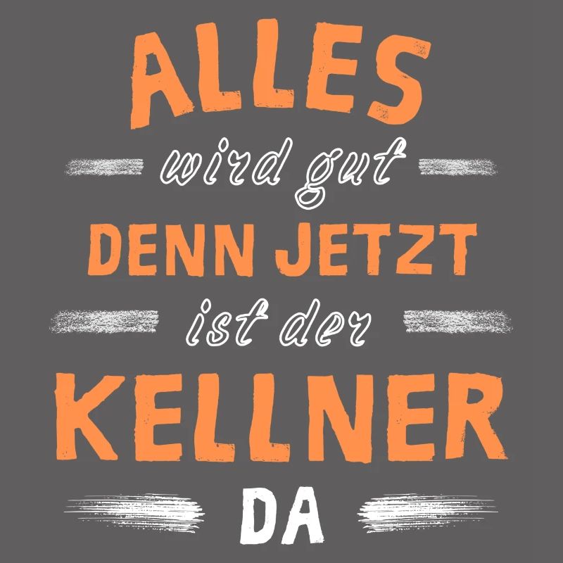 Alles wird gut denn jetzt ist der Kellner da