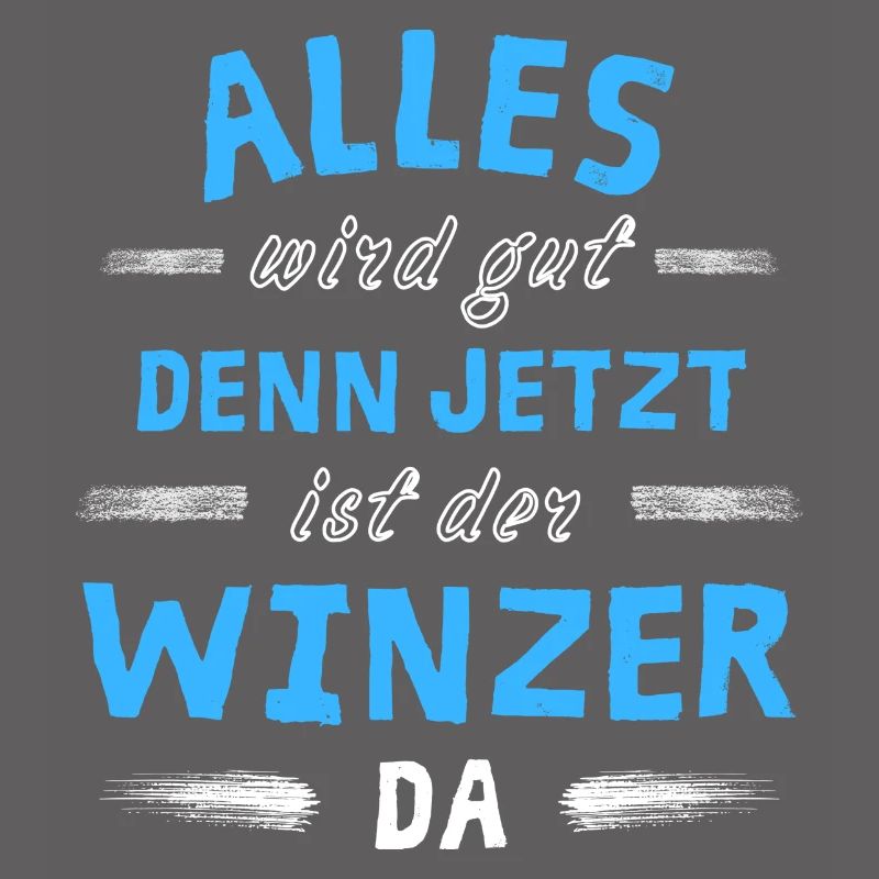 Alles wird gut denn jetzt ist der Winzer da