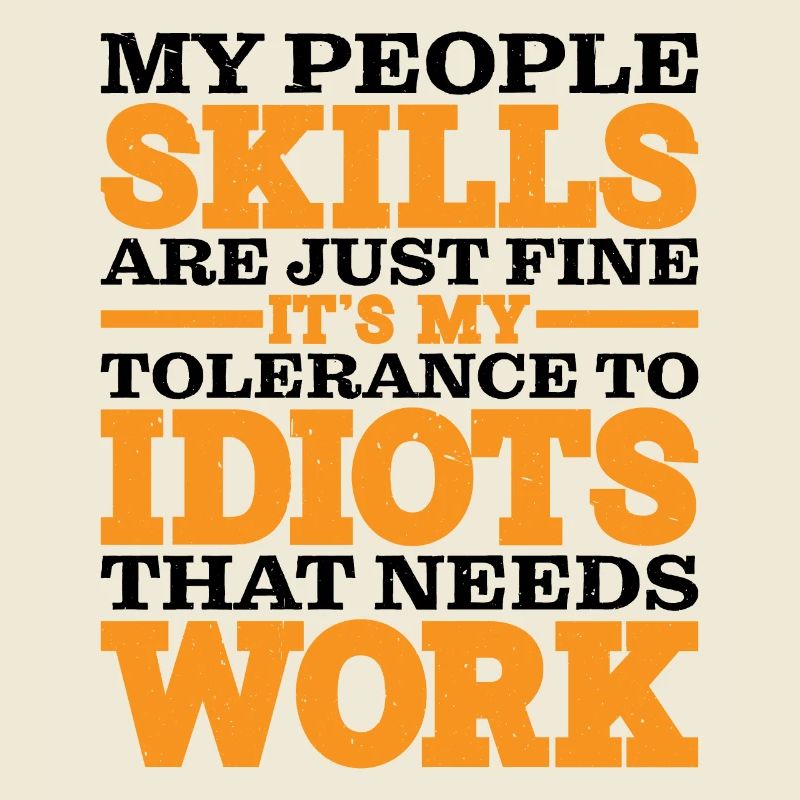 It's My Tolerance To Idiots That Needs Work