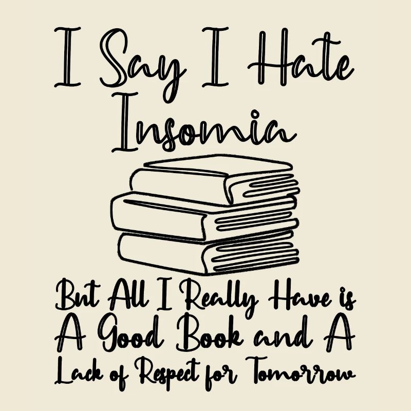 I Hate Insomnia All I Really Have Is A Good Book