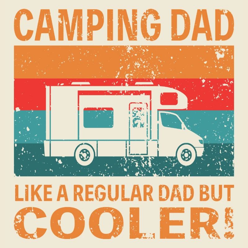 Camping Dad like a regular Dad but cooler