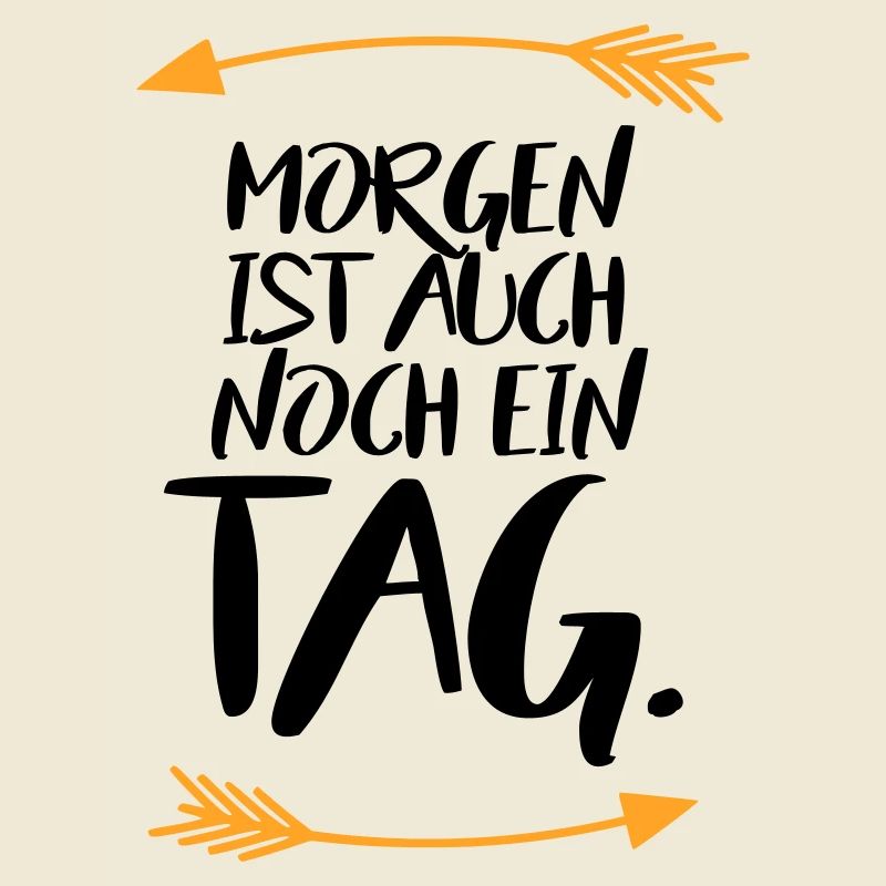 Morgen ist auch noch ein Tag Sprüche