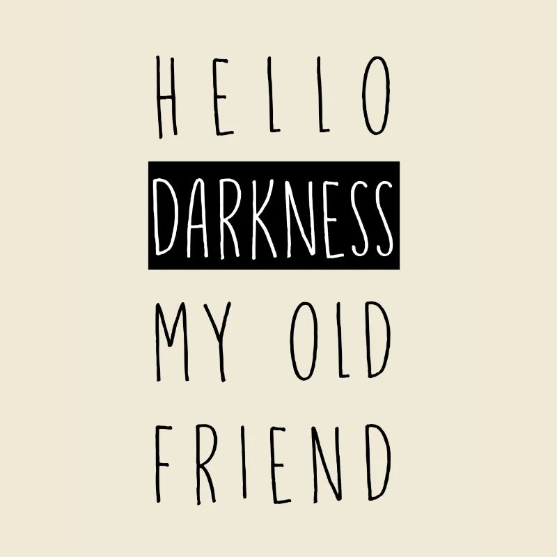 Hello darkness