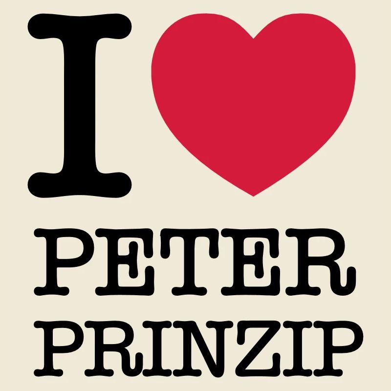 I Love "Peter Prinzip"