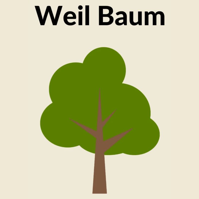Weil Baum....