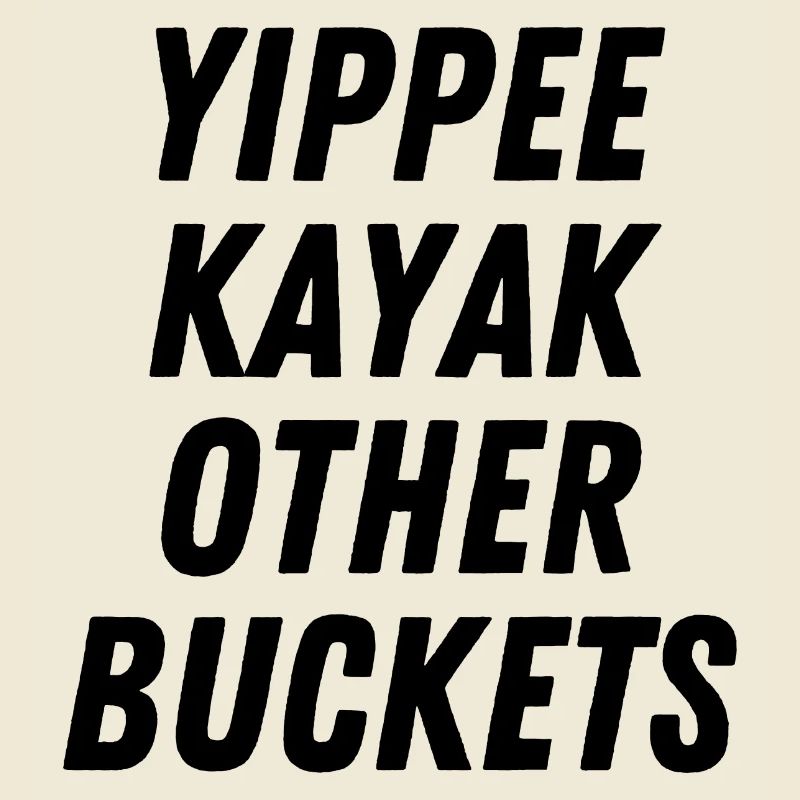 Yippee Kayak Andere Eimer