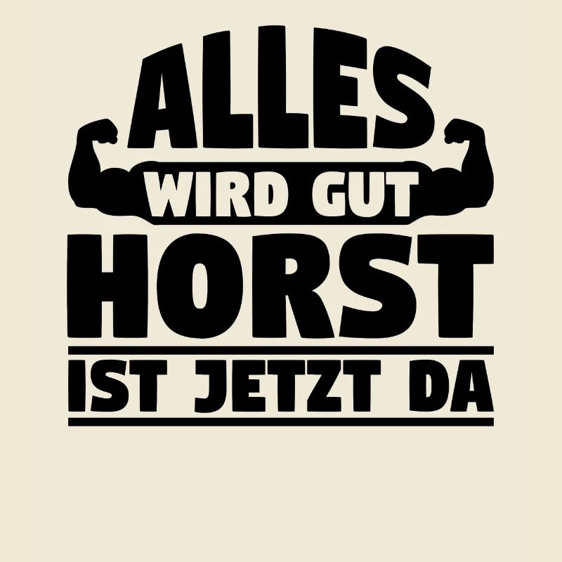 Alles wird gut Horst ist jetzt da