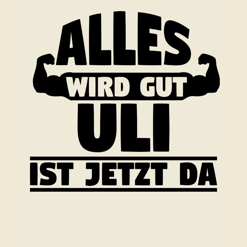 Alles wird gut Uli ist jetzt da