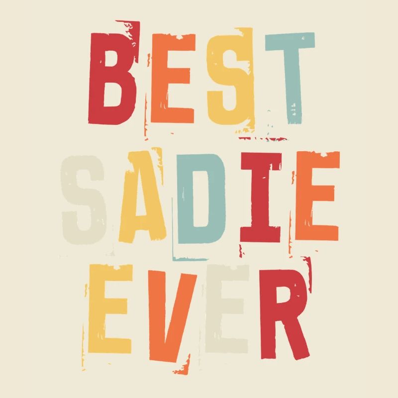 Best Sadie Ever First Name Retro Text Gift
