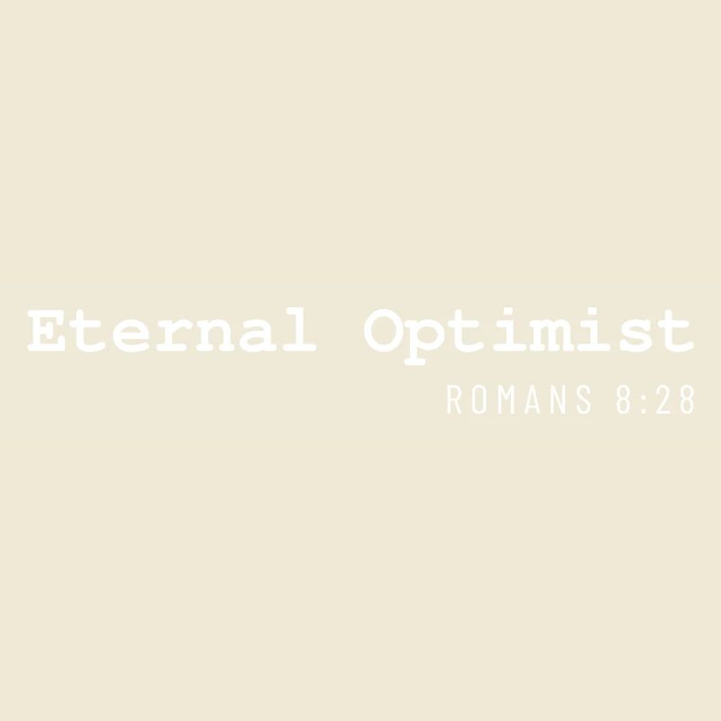 Éternel Optimiste Romains 8 28 Design chrétien