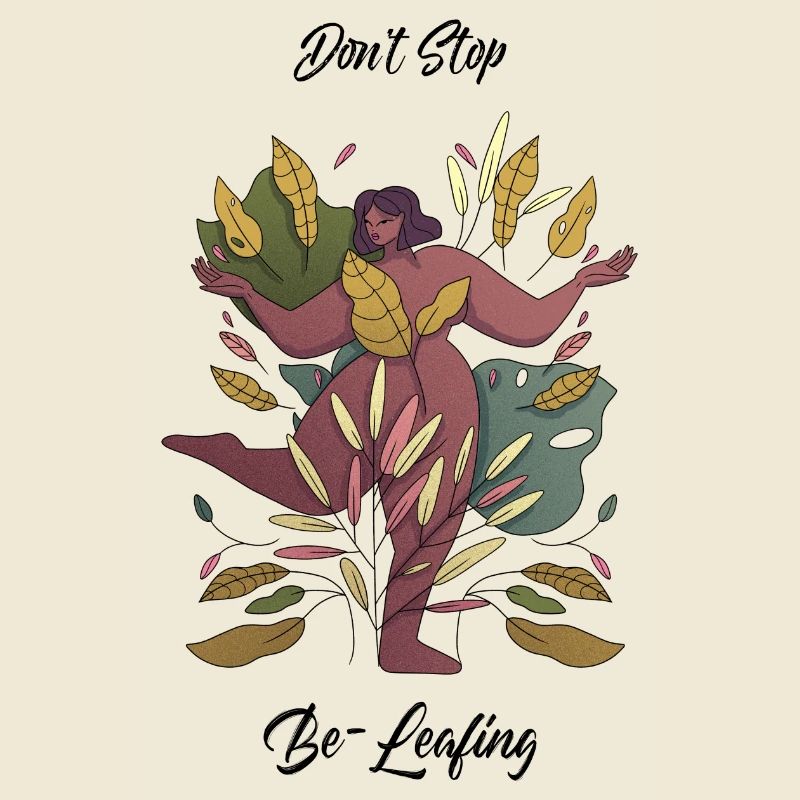 Don't Stop Be-Leafing