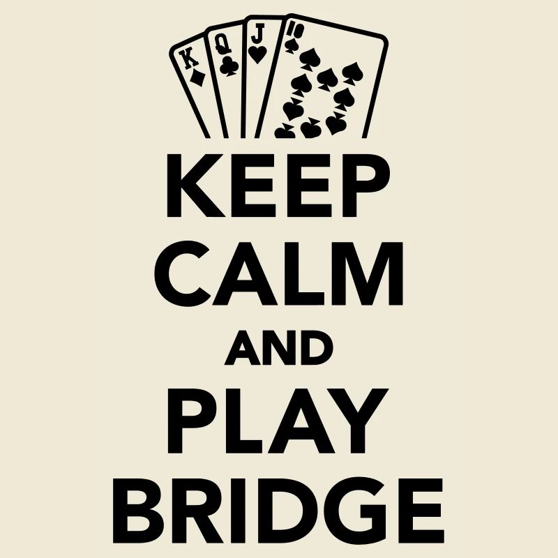 Keep calm and Play Bridge