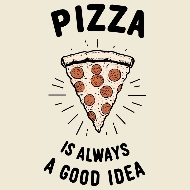 Pizza ist immer eine gute Idee