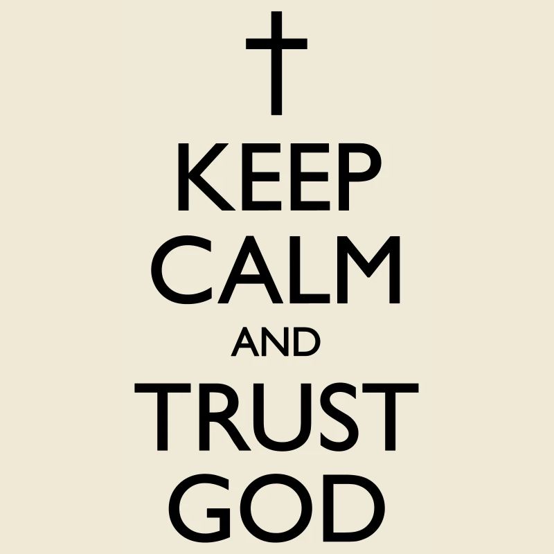 Keep Calm And Trust God