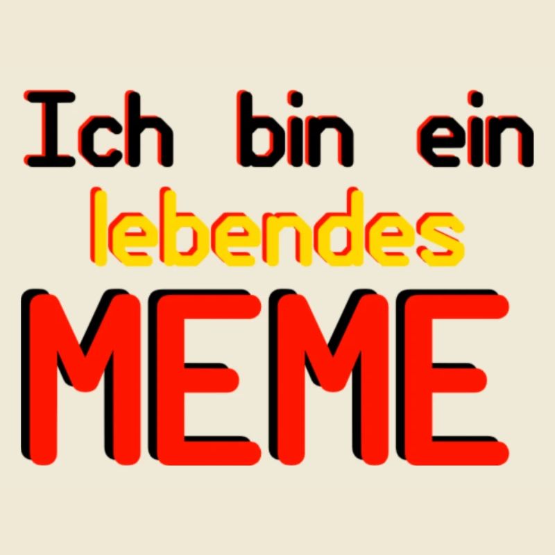 Ich bin ein lebendes Meme (Basic Collection)