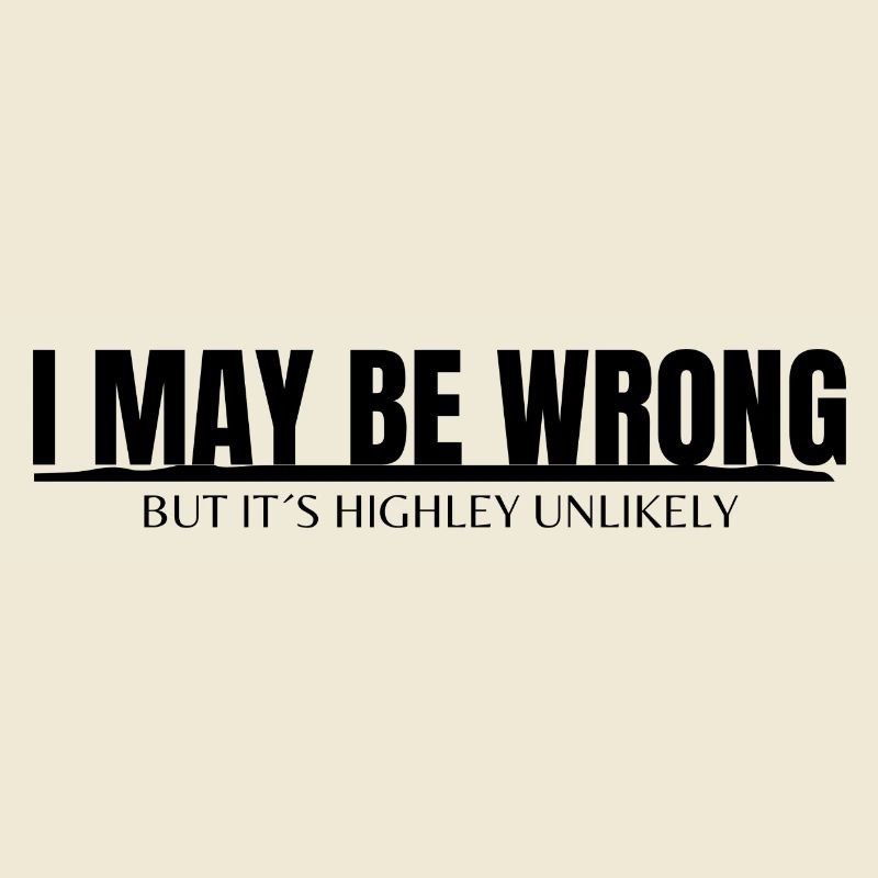 I MAY BE WRONG