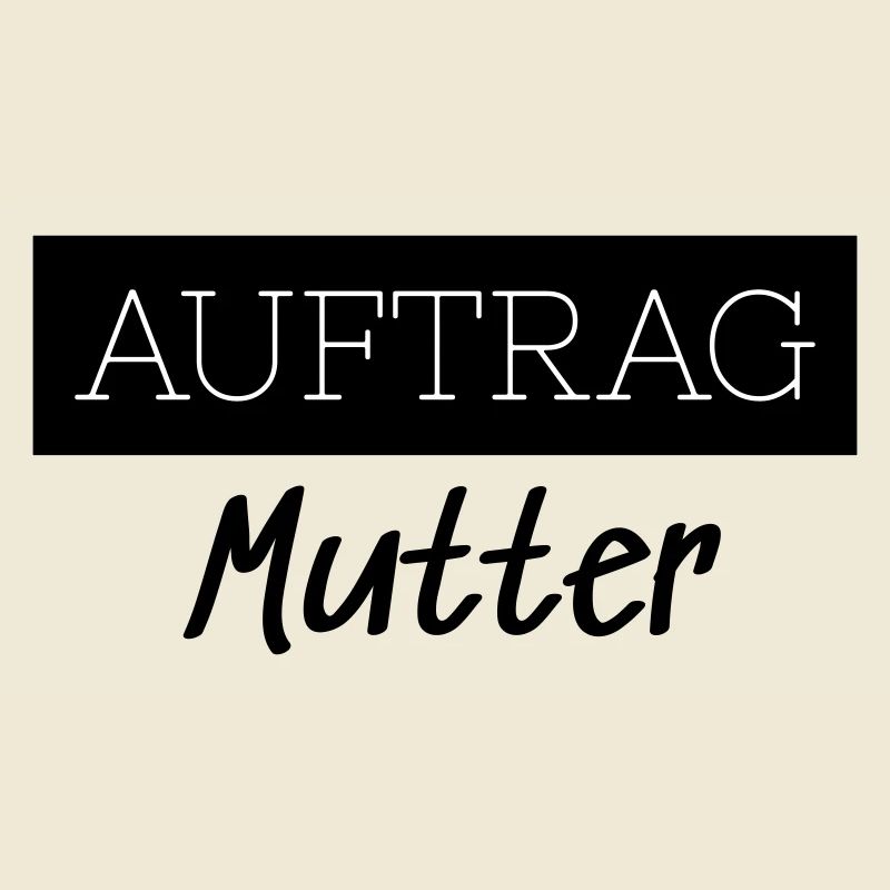 Auftrag Mutter Familie Lustig Geschenk