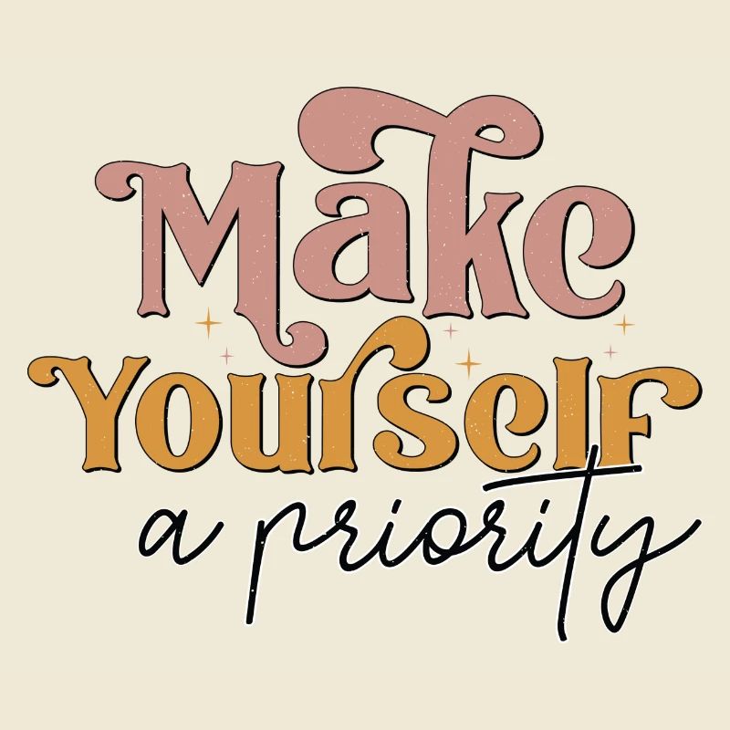 Make Yourself A Priority