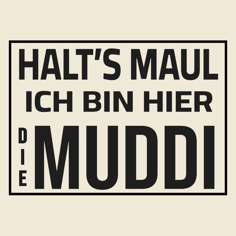 Halt's Maul - Ich bin hier die Muddi
