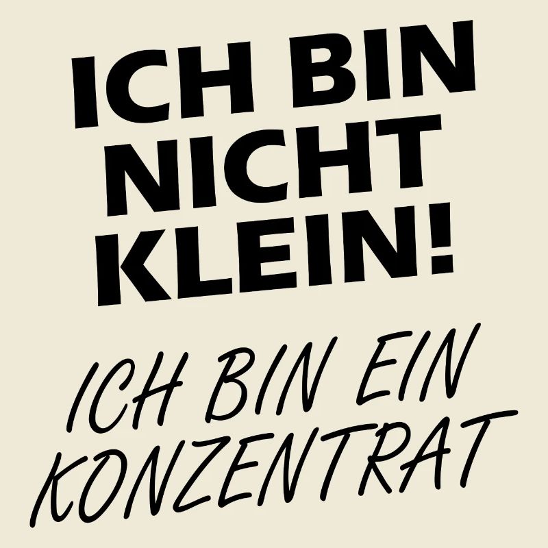 Ich Bin Nicht Klein Ich Bin Ein Konzentrat