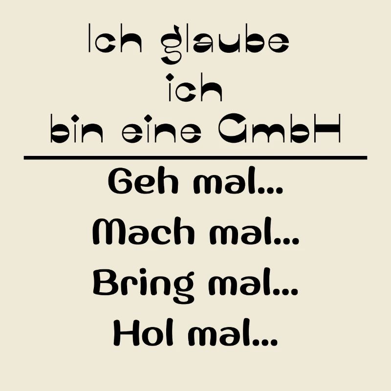 Ich glaube ich bin eine GmbH