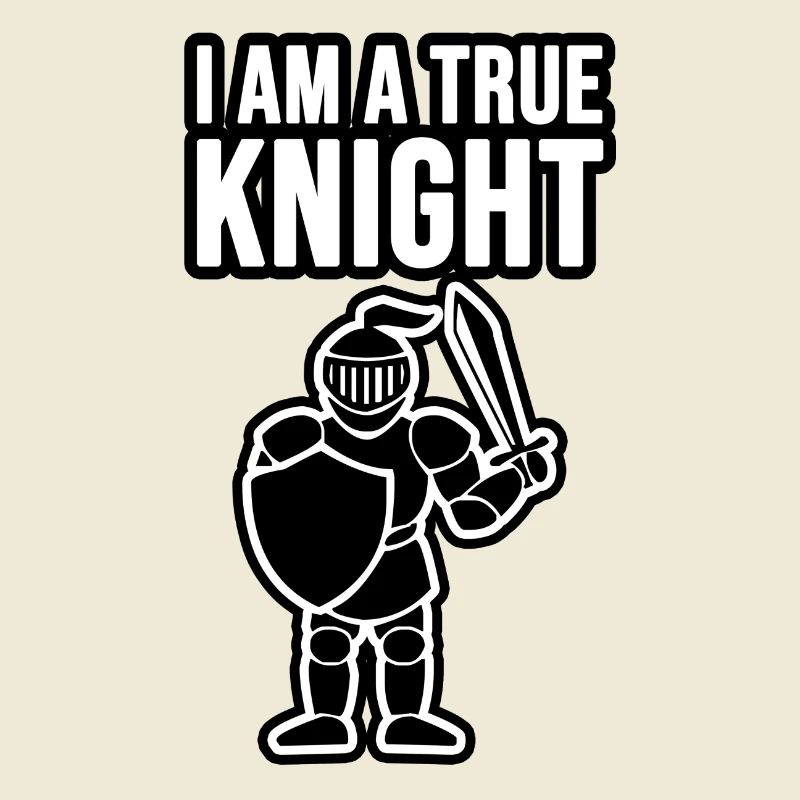 Ich bin ein wahrer Ritter