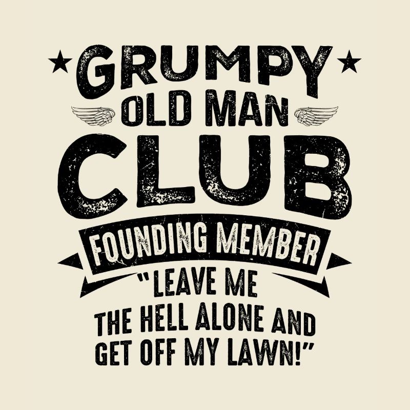 Grumpy Old Man Grumpy