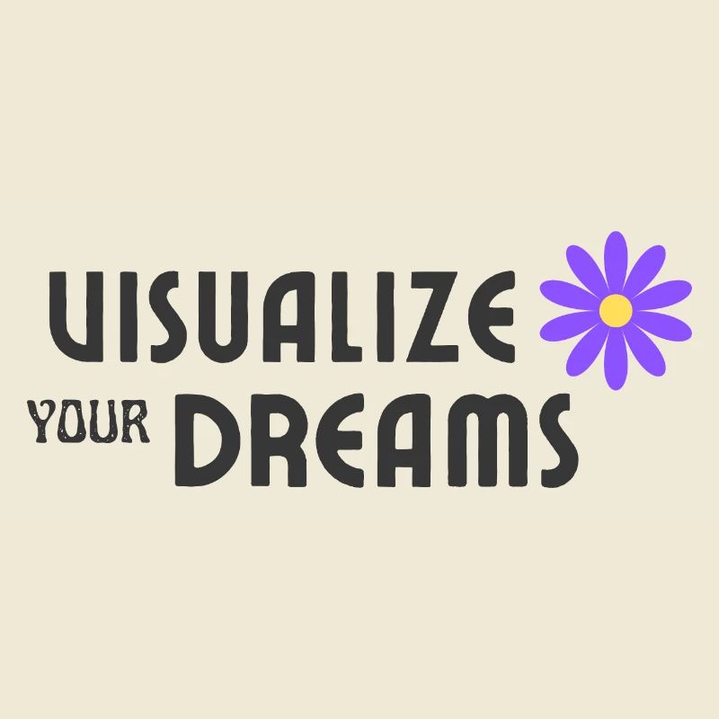 Visualize your dreams